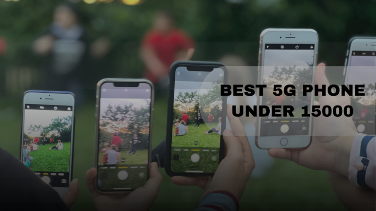 best 5G Mobile phones under 15000 in India 2026 Top 5 Mobile phones under 15K