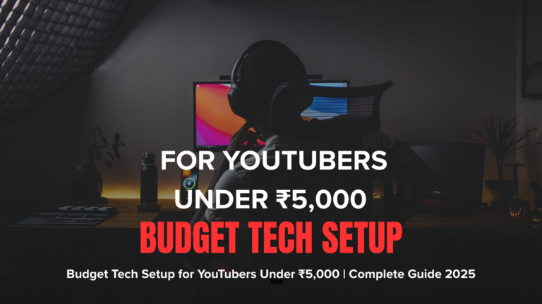Budget Tech Setup for YouTubers Under ₹5,000