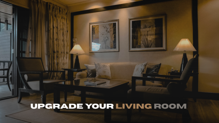How to Upgrade Your Living Room Easily upgrade your living room